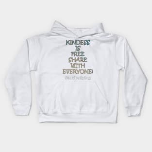 Inspirational Quote: KINDNESS IS FREE SHARE WITH EVERYONE! #antibullying Motivational Gifts Kids Hoodie